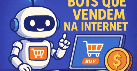 Bots que Vendem na Internet: A Verdade Que Ninguém Te Conta