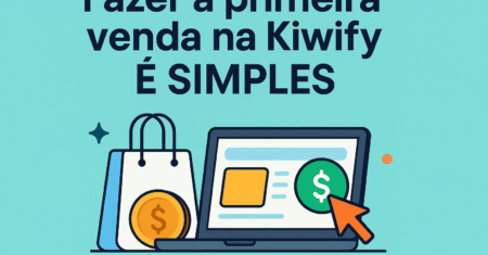 Fazer a Primeira Venda na Kiwify É Simples (Mas Só Pra Quem Sai da Bolha)